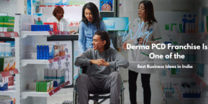 Why Derma PCD Franchise Is One of the Best Business Ideas in India